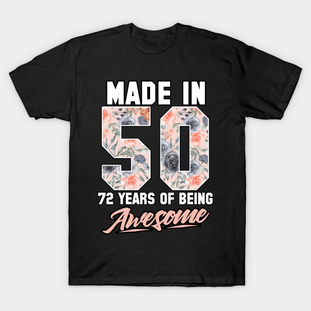 Made in 1950 72 years of being awesome 72nd Birthday Flowers T-Shirt by FunnyUSATees